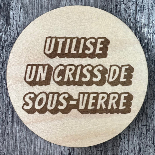 Sous-verres "Utilise un criss de sous-verre"