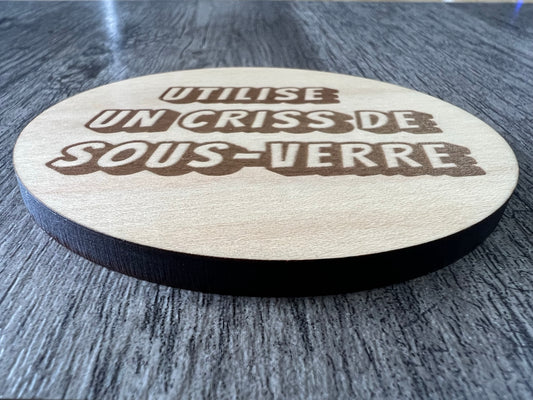 Sous-verres "Utilise un criss de sous-verre"