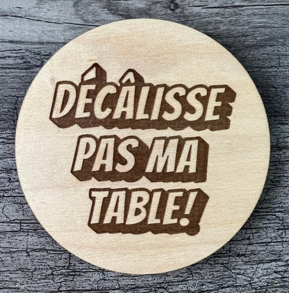 Un Sous-verres "Décâlisse pas ma table!"
