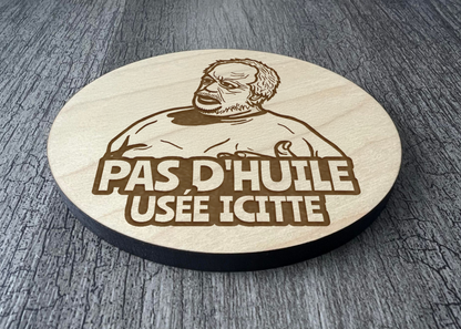 Un Sous-verres "Pas d'huile usée icitte"
