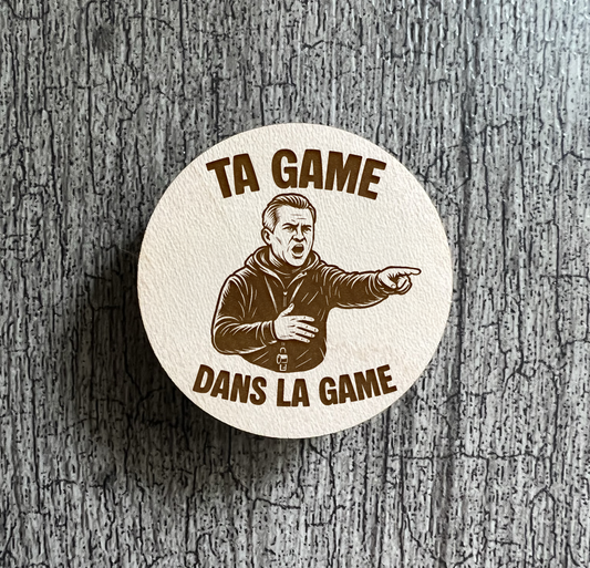 Un Aimant "Ta game dans la game"