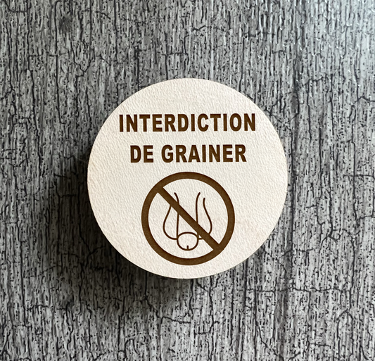 Un Aimant "Interdiction de grainer"
