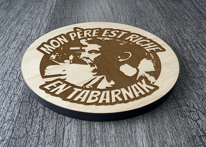 Un Sous-verres "Mon père est riche en Tabarnak"