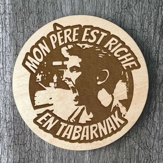 Un Sous-verres "Mon père est riche en Tabarnak"